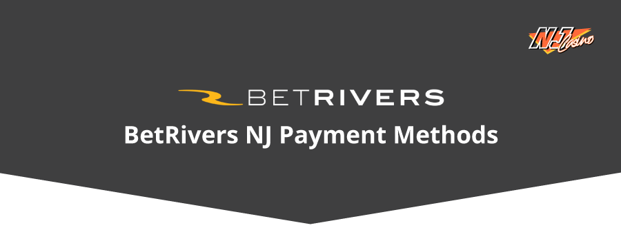 BetRivers NJ Payment Methods - NJCasino